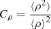 $ C_{\rho}=\frac{\langle\rho^{2}\rangle}{{\langle\rho\rangle}^{2}} $