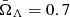 $ \bar{\Omega}_{\Lambda}=0.7 $