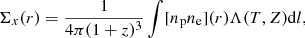 $$ \begin{aligned} \Sigma _x(r)=\frac{1}{4 \pi (1+z)^3} \int [n_{\rm p} n_{\rm e}](r) \Lambda (T,Z) \mathrm{d}l, \end{aligned} $$