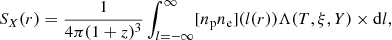 $$ \begin{aligned} S_X(r)= \frac{1}{4\pi (1+z)^3}\int _{l=-\infty }^{\infty } [n_{\rm p}n_{\rm e}](l(r)) \Lambda (T, \xi , Y) \times \mathrm{d}l, \end{aligned} $$