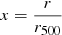 $ x=\frac{r}{r_{500}} $