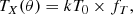 $$ \begin{aligned} T_{X}(\theta )=kT_0\times f_T, \end{aligned} $$