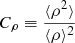 $ C_{\rho}\equiv \frac{\langle\rho^{2}\rangle}{\langle\rho\rangle^{2}} $
