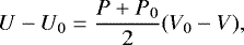 \begin{equation*} U-U_0=\frac{P&#x002B;P_0}{2}(V_0-V),\end{equation*}