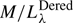 $ M/L^\mathrm{Dered}_{\lambda } $