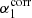 $ \alpha _1^{{\rm{corr}}} $