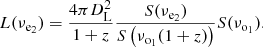 $$ \begin{aligned} L(\nu _{\mathrm{e}_2})=\frac{4\pi D_{\rm L}^2}{1+z} \frac{S(\nu _{\mathrm{e}_2})}{S\left(\nu _{\mathrm{o}_1}(1+z)\right)} S(\nu _{\mathrm{o}_1}). \end{aligned} $$