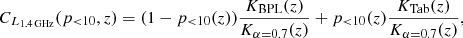 $$ \begin{aligned} C_{L_{1.4\,\mathrm{GHz} }}(p_{<10}, z)= (1-p_{<10}(z)) \frac{K_{\rm BPL}(z)}{K_{\alpha =0.7}(z)}+p_{<10}(z) \frac{K_{\rm Tab}(z)}{K_{\alpha =0.7}(z)}, \end{aligned} $$