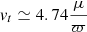$ \mathit{v}_t \simeq 4.74 \frac{\mu}{\varpi} $