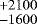 $^{&#x002B;2100}_{-1600}$