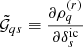 $$ \begin{aligned}&\mathcal {\tilde{G}} _{qs}\equiv \frac{\partial \rho ^{(r)}_{q}}{\partial \delta ^{\mathrm{ic}}_s} \end{aligned} $$