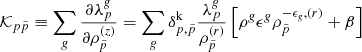 $$ \begin{aligned}&\mathcal{K} _{p \tilde{p}} \equiv \sum _\textit{g} \frac{\partial \lambda ^{\textit{g}}_{p}}{\partial \rho ^{(z)}_{\tilde{p}}} = \sum _\textit{g} \delta ^{\mathrm{k}}_{p,\tilde{p}} \frac{\lambda ^{\textit{g}}_{p}}{ \rho ^{(r)}_{\tilde{p}} } \left[ \rho ^{\textit{g}} \epsilon ^{\textit{g}} \rho ^{-\epsilon _\textit{g},(r)}_{\tilde{p}} + \beta \right] \end{aligned} $$