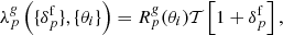 $$ \begin{aligned} \lambda ^{\textit{g}}_{p} \left( \{ {\delta }_{p}^{\mathrm{f}} \}, \{ \theta _{i} \} \right) = {R}^{\textit{g}}_{p} (\theta _{i}) \mathcal{T} \left[ 1 + \delta ^{\mathrm{f}}_{p} \right] , \end{aligned} $$