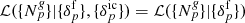 $ {\cal{L}}( \{ {N}^{\mathit{g}}_{p} \} | \{ {\delta}_{p}^{\mathrm{f}} \}, \{ {\delta}_{p}^{\mathrm{ic}} \} ) = {\cal{L}}( \{ {N}^{\mathit{g}}_{p} \} | \{ {\delta}_{p}^{\mathrm{f}} \} ) $