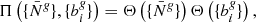 $$ \begin{aligned} \Pi \left( \{\bar{N}^{\textit{g}}\}, \{b_{i}^{\textit{g}}\} \right) = \Theta \left( \{\bar{N}^{\textit{g}}\} \right) \Theta \left( \{b_{i}^{\textit{g}}\} \right) , \end{aligned} $$