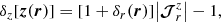$$ \begin{aligned} \delta _{z} [{\boldsymbol{z}}({\boldsymbol{r}})] = [1 + \delta _r({\boldsymbol{r}})] \big | \boldsymbol{\mathcal{J} }^{z}_{r} \big | - 1 , \end{aligned} $$