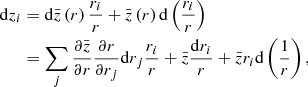 $$ \begin{aligned} \mathrm{d}z_{i}&= \mathrm{d}\bar{z}\left(r\right) \frac{r_{i}}{r} + \bar{z}\left(r\right) \mathrm{d}\left( \frac{r_{i}}{r} \right) \nonumber \\&= \sum _{j} \frac{\partial \bar{z}}{\partial r} \frac{\partial r}{\partial r_{j}} \mathrm{d}r_{j} \frac{r_{i}}{r} + \bar{z} \frac{\mathrm{d}r_{i}}{r} + \bar{z} r_{i} \mathrm{d} \left( \frac{1}{r} \right) , \end{aligned} $$