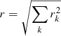 $ r = \sqrt{\sum_{k} r_{k}^2} $