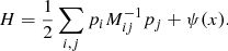$$ \begin{aligned} H = \frac{1}{2} \sum _{i,j} p_{i} M_{ij}^{-1} p_{j} + \psi (x). \end{aligned} $$