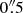 $ 0 {{\overset{\prime\prime}{.}}}5 $