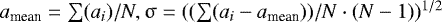 $a_{\textrm{mean}} = \sum(a_i)/N, \upsigma = ((\sum (a_i-a_{\textrm{mean}}))/N\cdot (N-1))^{1/2}$