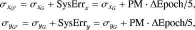 \begin{eqnarray*} &\sigma_{x_{G&#x0027;}} = \sigma_{x_{G}} &#x002B; \textrm{SysErr}_{x} = \sigma_{x_{G}} &#x002B; \textrm{PM} \cdot {\Delta} \textrm{Epoch}/5,\nonumber \\[-5pt] \\[-5pt] &\sigma_{y_{G&#x0027;}} = \sigma_{y_{G}} &#x002B; \textrm{SysErr}_{y} = \sigma_{y_{G}} &#x002B; \textrm{PM} \cdot {\Delta} \textrm{Epoch/}5,\nonumber \end{eqnarray*}