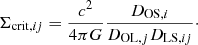 $$ \begin{aligned} \Sigma _{\mathrm{crit},ij} = \dfrac{c^{2}}{4 \pi G} \dfrac{D_{\mathrm{OS},i}}{D_{\mathrm{OL},j} D_{\mathrm{LS},ij}}\cdot \end{aligned} $$