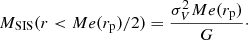 $$ \begin{aligned} M_{\rm SIS}(r<Me(r_{\rm p})/2) = \frac{\sigma _V^2 Me(r_{\rm p})}{G}\cdot \end{aligned} $$