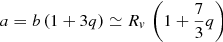 $$ \begin{aligned} a=b\,(1+3q)\simeq R_{ v}\,\left( 1+\frac{7}{3}q\right) \end{aligned} $$