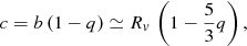 $$ \begin{aligned} c=b\,(1-q) \simeq R_{ v}\,\left( 1-\frac{5}{3}q\right), \end{aligned} $$