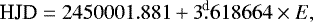 \begin{equation*} \textrm{HJD} = 2450001.881 &#x002B; 3{.\!\!^{\textrm{d}}} 618664 \times E, \end{equation*}