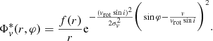 $$ \begin{aligned} \Phi _{{ v}}^{*} (r, \varphi ) = \frac{f(r)}{r} \mathrm{e}^{-\frac{({ v}_{\rm rot} \sin i)^2}{2 \sigma _{ v} ^2}\bigg (\sin \varphi - \frac{v}{{ v}_{\rm rot}\sin i}\bigg )^2}\cdot \end{aligned} $$