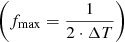 $ \left(f_{\mathrm{max}}=\frac{1}{2\cdot\Delta T}\right) $