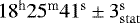 $18^{\textrm{h}}25^{\textrm{m}}41^{\textrm{s}}\pm 3_{\mathrm{stat}}^{\textrm{s}}$