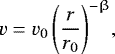 \begin{equation*} v = v_0 \left(\frac{r}{r_0}\right)^{-\upbeta}\!,\end{equation*}