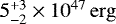 $5^{&#x002B;3}_{-2}\times 10^{47}\,\mathrm{erg}$