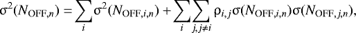 \begin{equation*} {\upsigma}^2 {({N_{\textrm{OFF},n}})} = \!\sum_i\! {\upsigma}^2 {({N_{\textrm{OFF},i,n}})} &#x002B; \!\sum_{i}\!\sum_{j,j \neq i} \rho_{i,j} {\upsigma} {({N_{\textrm{OFF},i,n}})} {\upsigma} {({N_{\textrm{OFF},j,n}})}, \end{equation*}