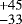 $^{&#x002B;45}_{-33}$