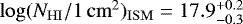 $\log(N_{\mathrm{HI}}/1\,\mathrm{cm}^2)_{\mathrm{ISM}} = 17.9^{&#x002B;0.2}_{-0.3}$