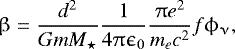 \begin{equation*}\upbeta = \frac{d^2}{G m M_{\star}}\frac{1}{4\uppi\epsilon_0}\frac{\uppi e^2}{m_e c^2}f\phi_{\upnu}, \end{equation*}