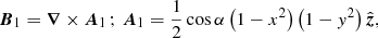 $$ \begin{aligned} {\boldsymbol{B}}_{1} = {\boldsymbol{\nabla }}\times {\boldsymbol{A}}_{1}\,;\,{\boldsymbol{A}}_{1}=\frac{1}{2} \cos \alpha \left(1-x^2\right)\left(1-{ y}^2\right) \hat{\boldsymbol{z}}, \end{aligned} $$