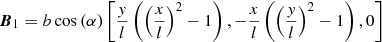 $$ \begin{aligned} {\boldsymbol{B}}_{1}&= b\cos \left(\alpha \right)\left[ \frac{{ y}}{l}\left(\left(\frac{x}{l}\right)^2-1 \right), -\frac{x}{l}\left(\left(\frac{{ y}}{l}\right)^2-1 \right), 0\right] \end{aligned} $$