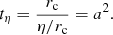 $$ \begin{aligned} t_{\eta } = \frac{r_{\rm c}}{\eta /r_{\rm c}} = a^{2}. \end{aligned} $$