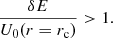 $$ \begin{aligned} \frac{{\delta }E}{U_{0}(r=r_{\rm c})}>1. \end{aligned} $$