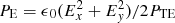 $ {P_{\rm{E}}} = \epsilon{_0}(E_x^2 + E_y^2)/2{P_{{\rm{TE}}}} $