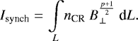 \begin{eqnarray*} I_{\textrm{synch}} &=& \underset{L}{\int} n_{\textrm{CR}}~B_{\bot}^{\frac{p&#x002B;1}{2}} ~\textrm{d}L .\end{eqnarray*}