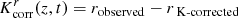 $ K_{\mathrm{corr}}^{r}(z,t)=r_{\mathrm{observed}}-r_{\text{ K-corrected}} $