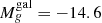 $ M_{g}^{\mathrm{gal}} = -14.6 $