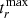 $ t_{r}^{\mathrm{max}} $