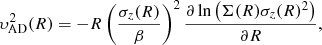 $$ \begin{aligned} \upsilon_{\rm AD}^2(R) = - R \left(\frac{\sigma _z(R)}{\beta }\right)^2 \frac{\partial \ln \left(\Sigma (R) \sigma _z(R)^2\right)}{\partial R} ,\end{aligned} $$
